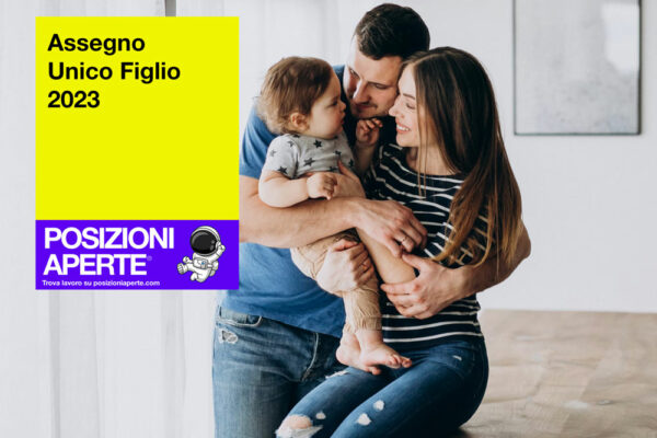 Assegno Unico Figlio 2023 Posizioni Aperte