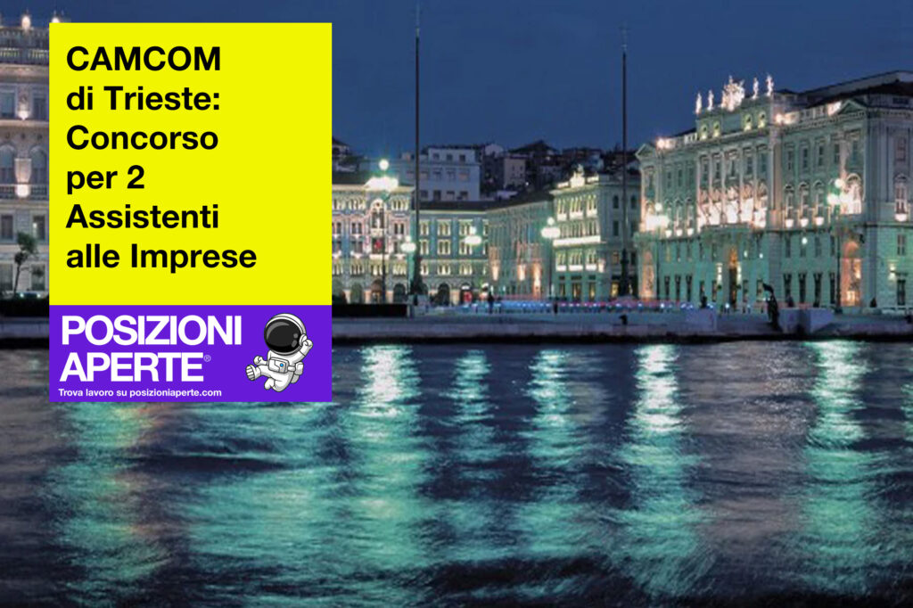 CAMCOM di Trieste: Concorso per 2 Assistenti alle Imprese