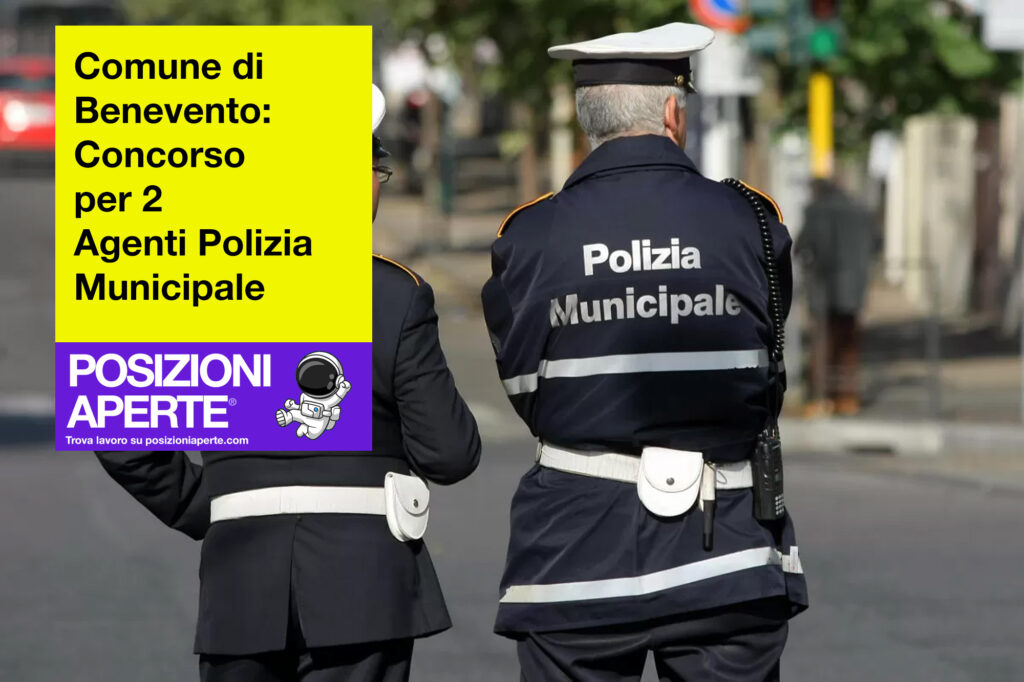 Comune di Benevento: Concorso per 2 Agenti Polizia Municipale