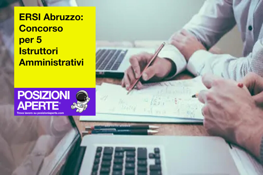 ERSI Abruzzo: Concorso per 5 Istruttori Amministrativi