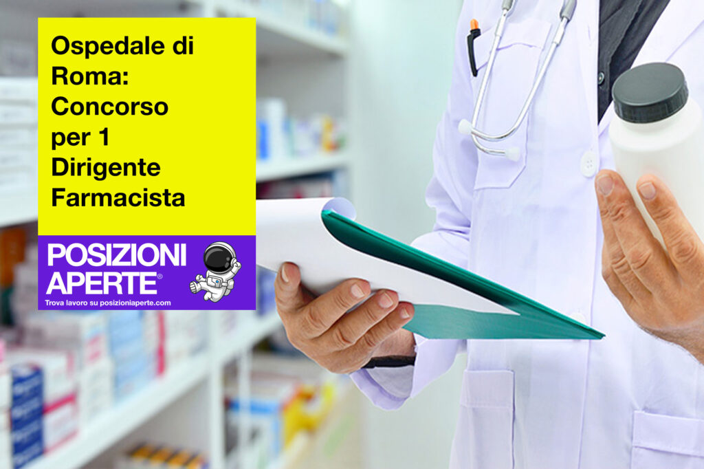 Ospedale di Roma - concorso per 1 dirigente farmacista