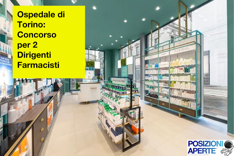 Ospedale di Torino - concorsi per 2 dirigenti farmacisti