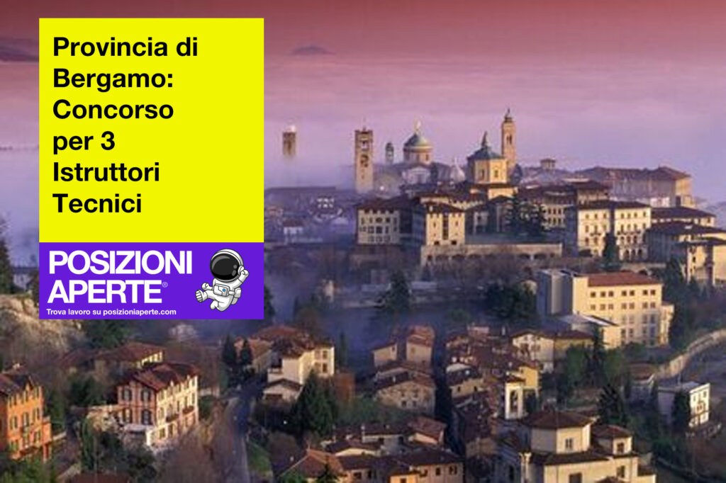 Provincia di Bergamo: Concorso per 3 Istruttori Tecnici