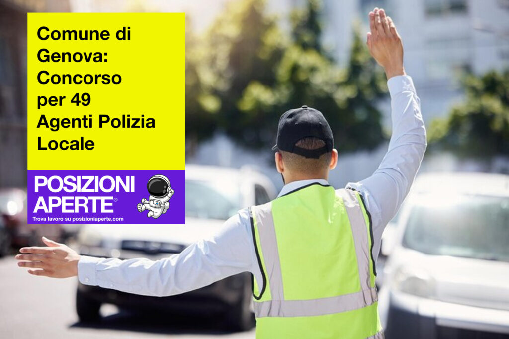 Comune di Genova - concorso per 49 Agenti Polizia Locale
