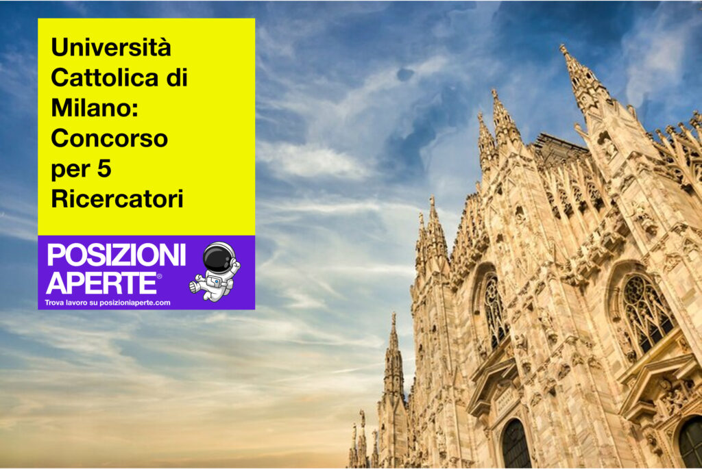 Università Cattolica di Milano - concorso per 5 ricercatori
