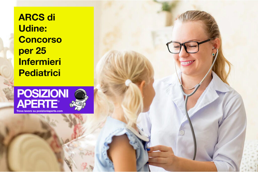 ARCS di Udine - concorso per 25 infermieri pediatrici
