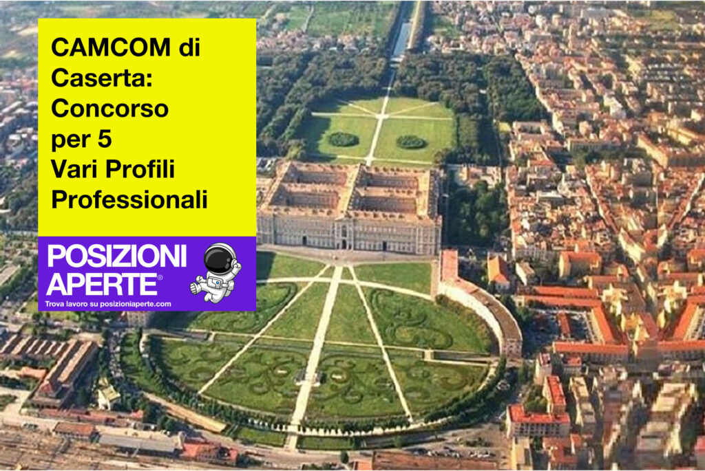 CAMCOM di Caserta - concorso per 5 Vari profili professionali