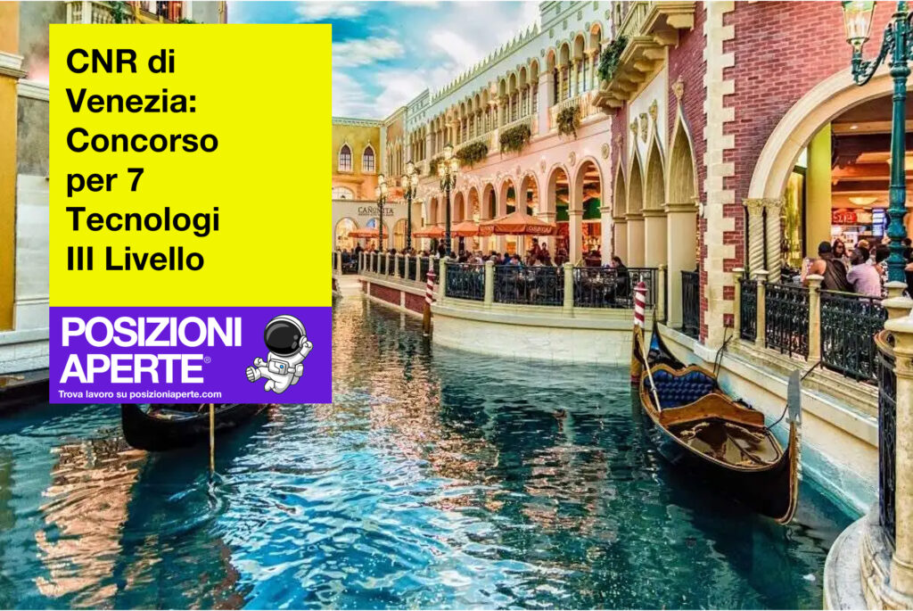 CNR di Venezia - concorso per 7 Tecnologi III Livello