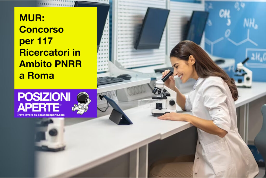 MUR - concorso per 117 ricercatori in ambito PNRR a Roma