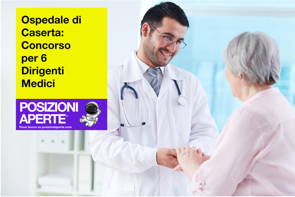 Ospedale di Caserta - concorso per 6 dirigenti medici