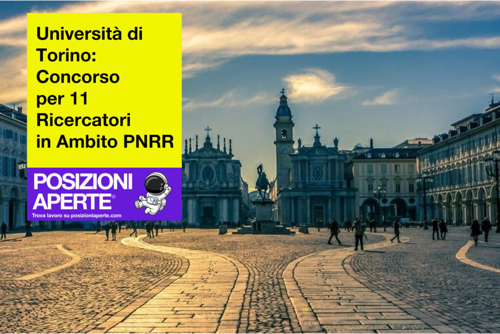 Università di Torino - concorso per 11 ricercatori in ambito PNRR