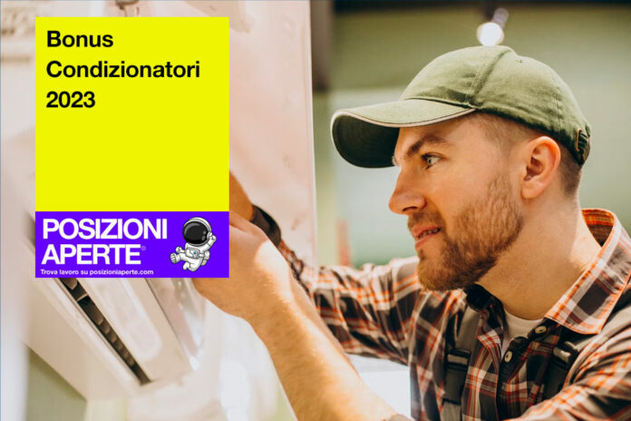 Bonus Condizionatori 2023 - Posizioni Aperte