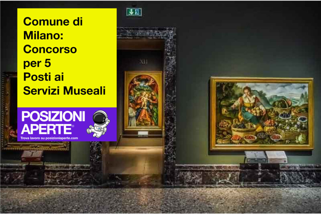 Comune di Milano - Concorso per 5 posti ai servizi museali