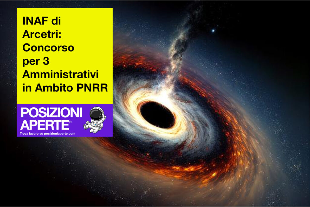 INAF di Arcetri - concorso per 3 amministrativi in ambito PNRR