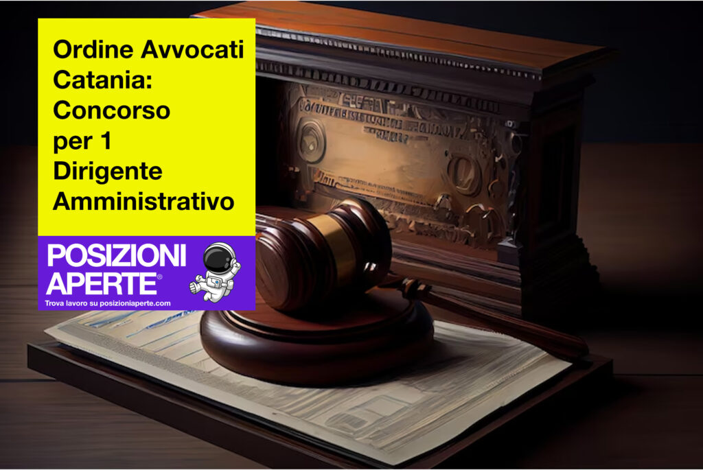 Ordine Avvocati Catania - concorso per 1 Dirigente Amministrativo