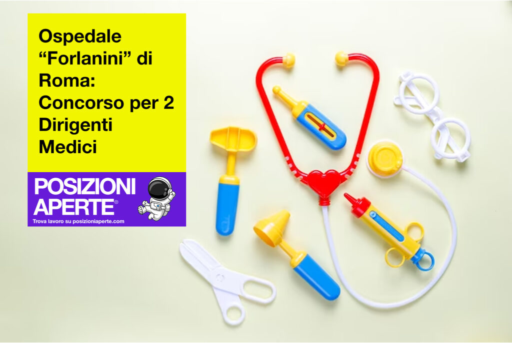 Ospedale Forlanini di Roma - concorso per 2 dirigenti Medici
