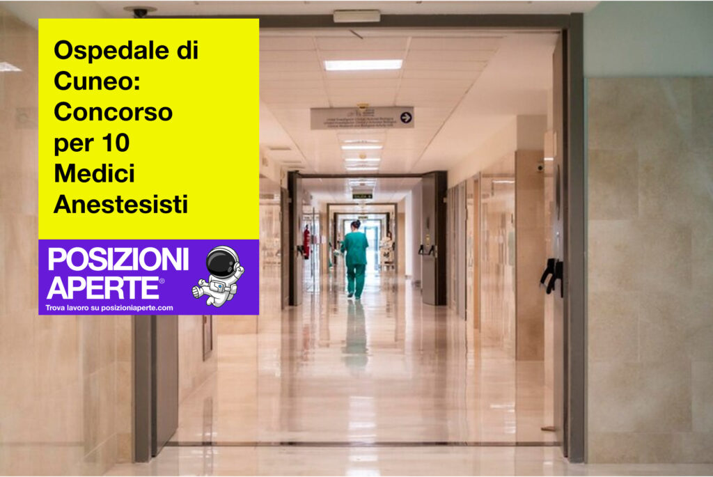 Ospedale di Cuneo - concorso per 10 medici anestesisti