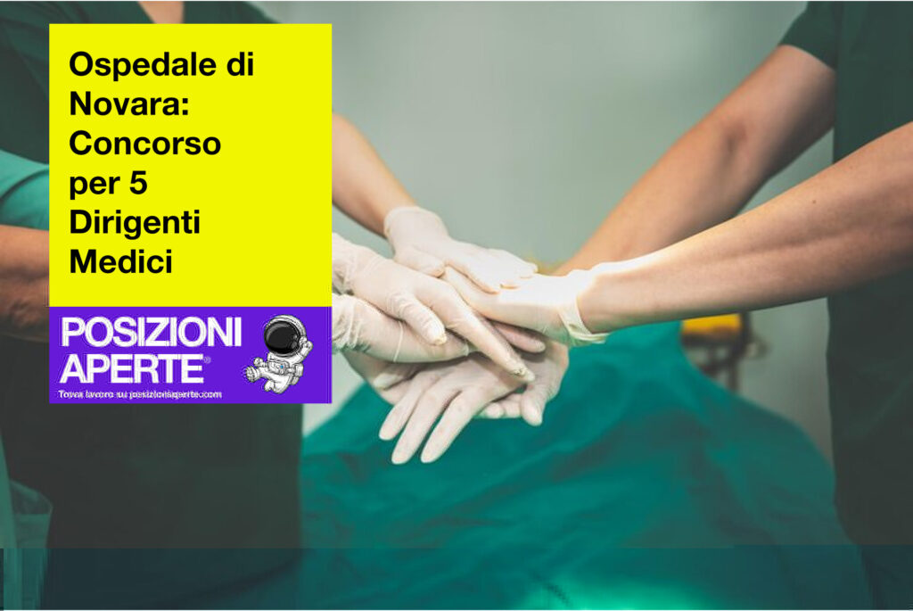 Ospedale di Novara - concorso per 5 Dirigenti Medici