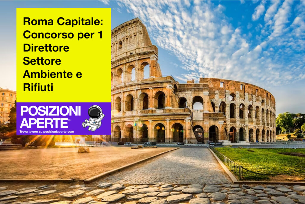 Roma Capitale - concorso per 1 Direttore settore ambiente e rifiuti