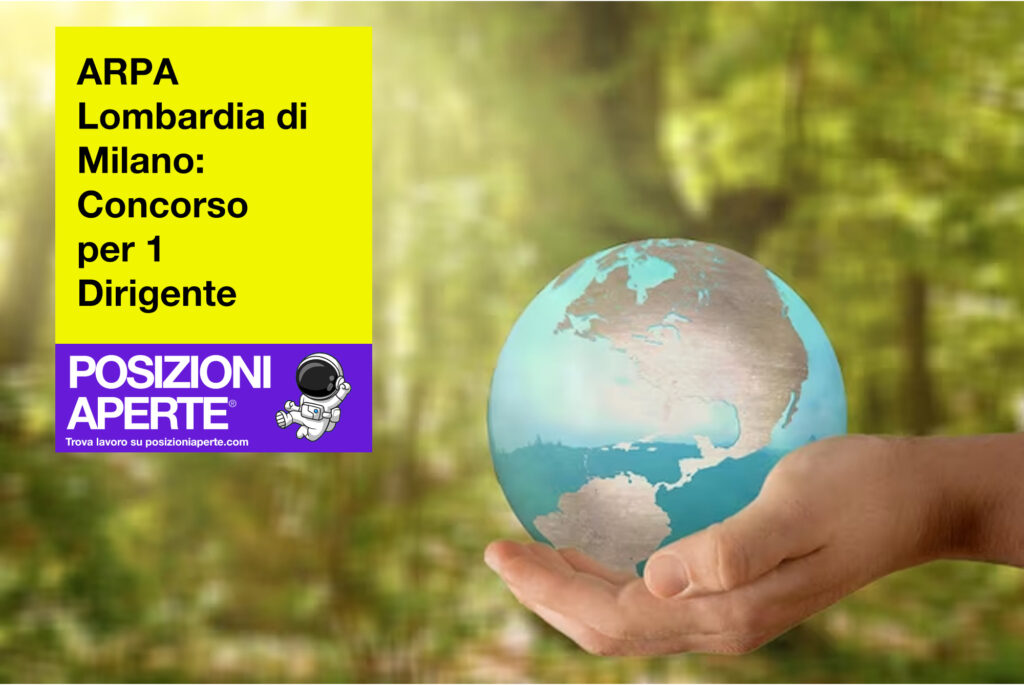 ARPA Lombardia di Milano - concorso per 1 dirigente