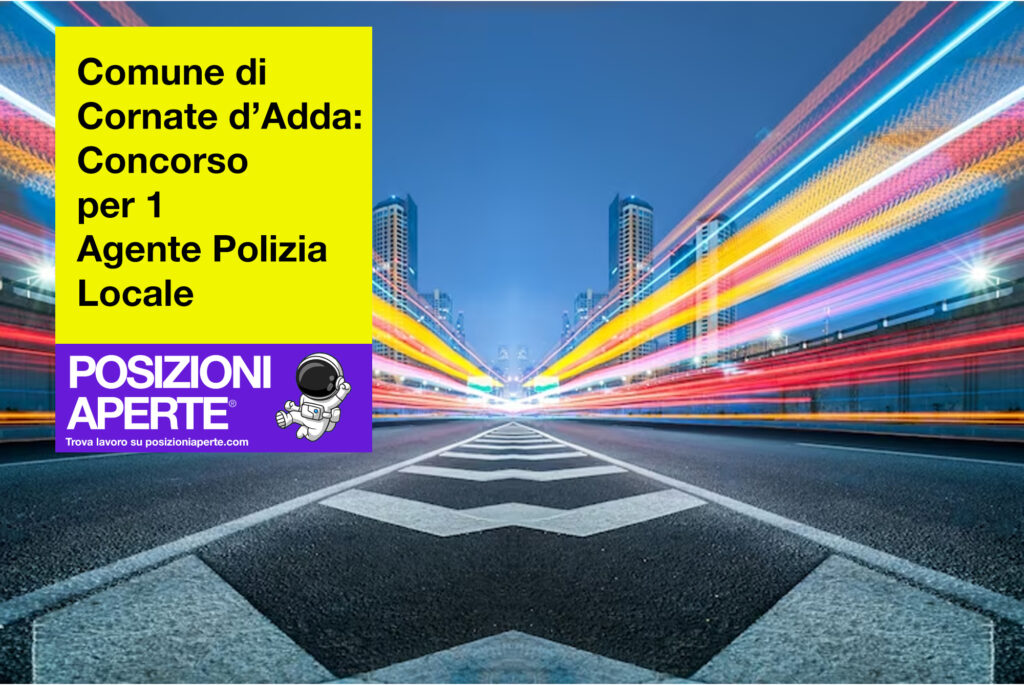 Comune di Cornate d'Adda - concorso per 1 Agente Polizia Locale