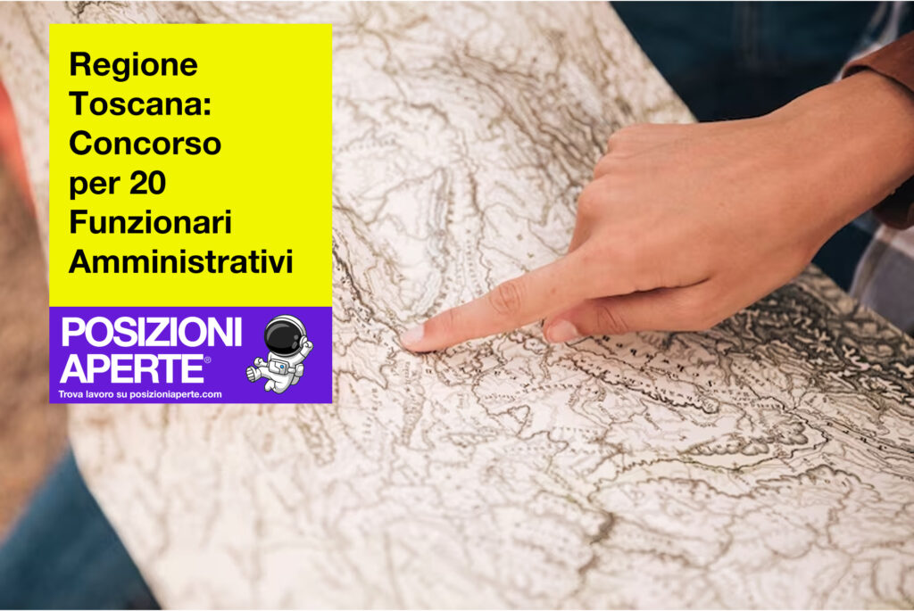 Regione Toscana - concorso per 20 Funzionari Amministrativi--
