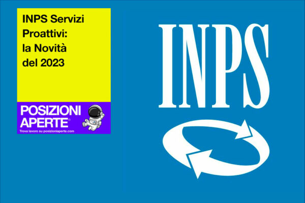 INPS Servizi Proattivi: Novità 2023 - Posizioni Aperte