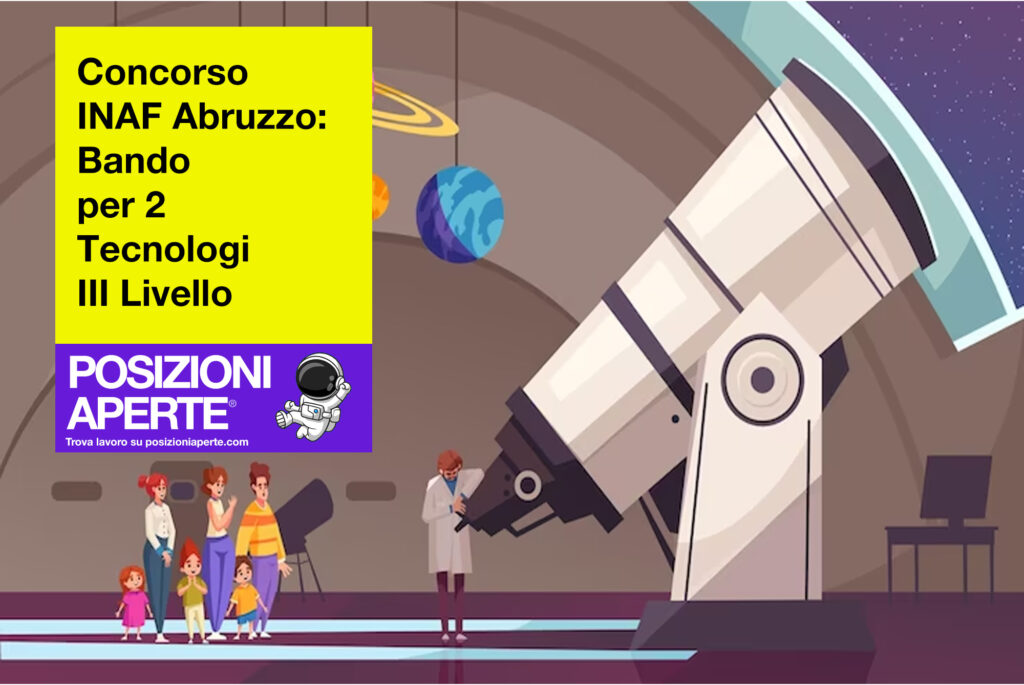 Concorso INAF Abruzzo - Bando per 2 Tecnologi III Livello