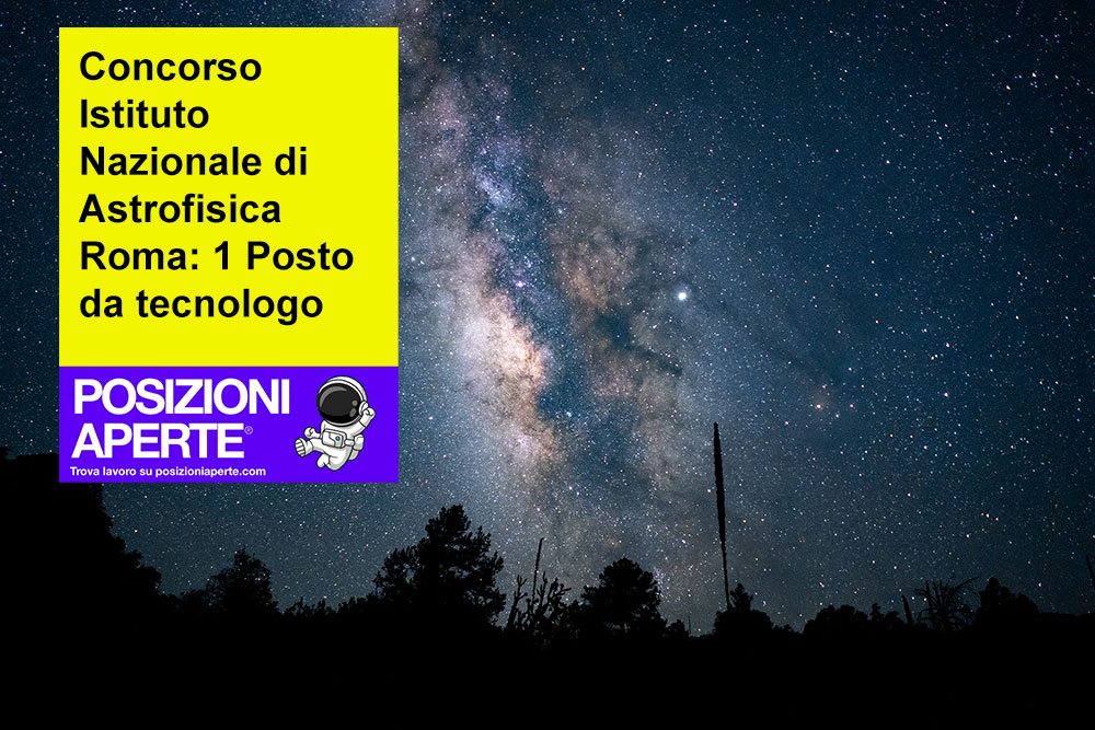 Concorso Istituto Nazionale di Astrofisica Roma: 1 Posto da tecnologo