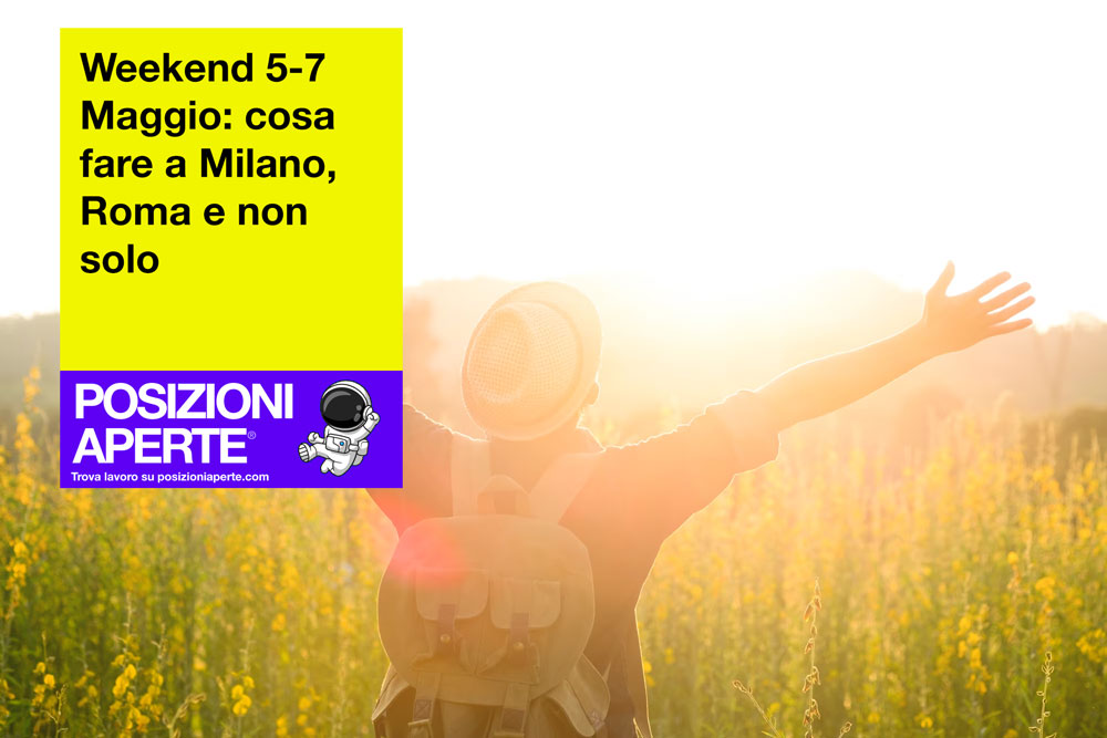 Weekend-5-7-Maggio--cosa-fare-a-Milano-Roma-e-non-solo