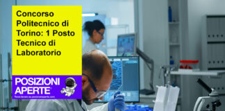 Concorso Politecnico di Torino: 1 Posto Tecnico di Laboratorio