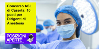 Concorso ASL di Caserta: 10 posti per Dirigenti di AnestesiaConcorso ASL di Caserta: 10 posti per Dirigenti di Anestesia