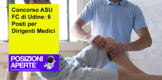 Concorso ASU FC di Udine: 6 Posti per Dirigenti Medici
