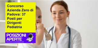 Concorso Azienda Zero di Padova: 37 Posti per Dirigenti Pediatria
