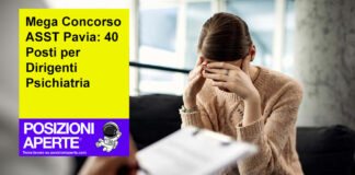 Mega Concorso ASST Pavia: 40 Posti per Dirigenti Psichiatria